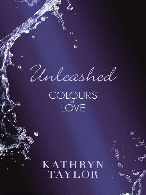 Title details for Unleashed--Colours of Love by Kathryn Taylor - Available